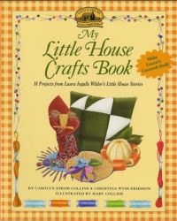 Book Cover for My Little House Crafts Book by Carolyn Strom Collins, Christina Wyss Eriksson, Mary Collier