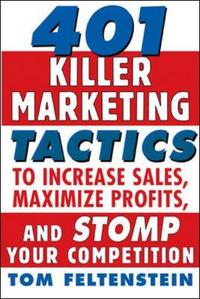 Book Cover for 401 Killer Marketing Tactics to Increase Sales, Maximise Profits, and Stomp Your Competition by Tom Feltenstein