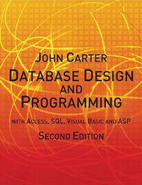 Book Cover for Database Design and Programming With Access, SQL, Visual Basic and ASP by John Carter