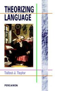 Book Cover for Theorizing Language by Talbot J Taylor