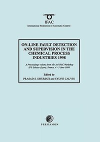 Book Cover for On-Line Fault Detection and Supervision in the Chemical Process Industries 1998 by IFAC Workshop on Online Fault Detection and Supervision in the Chemical Process Industries, P S Dhurjati, Sylvie Cauvin, International Federation of Automatic Control