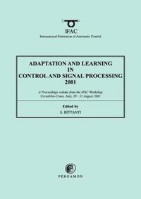 Book Cover for Adaptation and Learning in Control and Signal Processing 2001 by S Bittanti