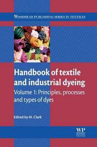 Book Cover for Handbook of Textile and Industrial Dyeing. Volume 1 Principles, Processes and Types of Dyes by M Clark