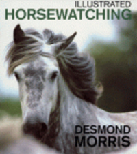 Book Cover for Illustrated Horsewatching by Desmond Morris