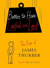 Book Cover for Better to Have Loafed and Lost by James Thurber