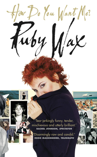 Book Cover for How Do You Want Me? by Ruby Wax