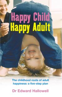 Book Cover for Happy Child, Happy Adult by Edward M Hallowell