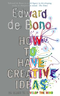 Book Cover for How to Have Creative Ideas by Edward De Bono