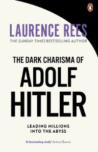 Book Cover for The Dark Charisma of Adolf Hitler by Laurence Rees