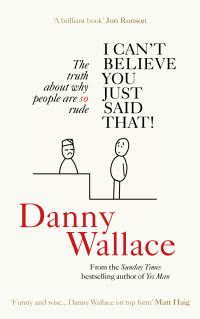 Book Cover for I Can't Believe You Just Said That by Danny Wallace