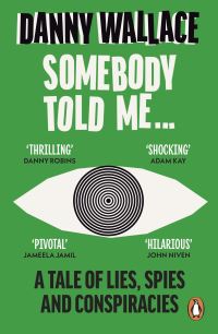 Book Cover for Somebody Told Me... by Danny Wallace