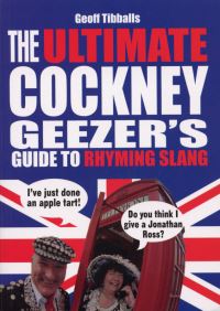 Book Cover for The Ultimate Cockney Geezer's Guide to Rhyming Slang by Geoff Tibballs