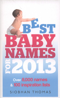 Book Cover for Best Baby Names for 2013 by Siobhan Thomas