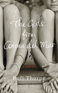 Book Cover for The Girls from Corona Del Mar by Rufi Thorpe