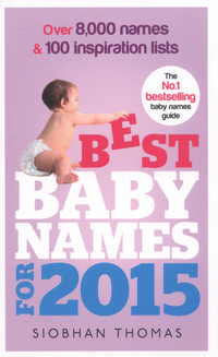 Book Cover for Best Baby Names for 2015 by Siobhan Thomas