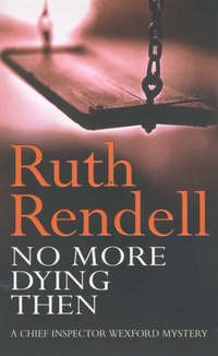 Book Cover for No More Dying Then by Ruth Rendell