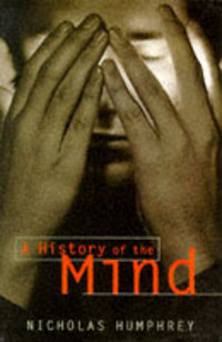 Book Cover for A History of the Mind by Nicholas Humphrey