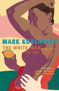 Book Cover for The White Man in the Tree and Other Stories by Mark Kurlansky