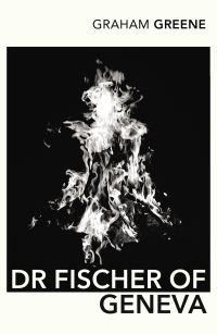 Book Cover for Doctor Fischer of Geneva, or, The Bomb Party by Graham Greene