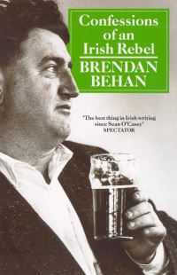 Book Cover for Confessions of an Irish Rebel by Brendan Behan