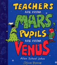 Book Cover for Teachers Are from Mars, Pupils Are from Venus by John Byrne