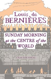 Book Cover for Sunday Morning at the Centre of the World by Louis De Bernières