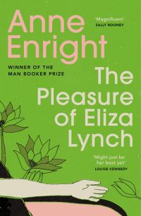 Book Cover for The Pleasure of Eliza Lynch by Anne Enright