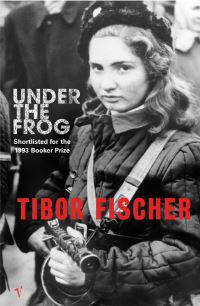 Book Cover for Under the Frog by Tibor Fischer