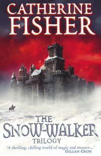Book Cover for The Snow-Walker Trilogy by Catherine Fisher