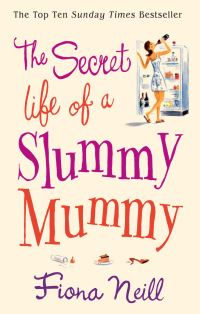 Book Cover for The Secret Life of a Slummy Mummy by Fiona Neill