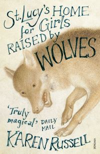 Book Cover for St Lucy's Home for Girls Raised by Wolves by Karen Russell