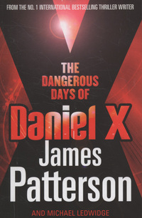 Book Cover for The Dangerous Days of Daniel X by James Patterson, Michael Ledwidge