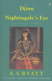Book Cover for The Djinn in the Nightingale's Eye by A S Byatt
