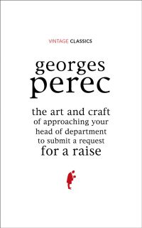 Book Cover for The Art and Craft of Approaching Your Head of Department to Submit a Request for a Raise by Georges Perec