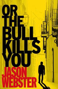 Book Cover for Or the Bull Kills You by Jason Webster