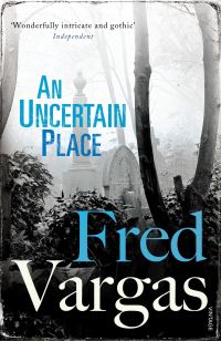 Book Cover for An Uncertain Place by Fred Vargas