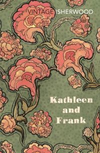Book Cover for Kathleen and Frank by Christopher Isherwood, Kathleen BradshawIsherwood, Frank Isherwood