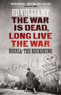 Book Cover for The War Is Dead, Long Live the War by Ed Vulliamy