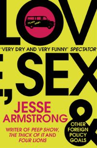 Book Cover for Love, Sex and Other Foreign Policy Goals by Jesse Armstrong
