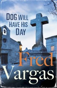 Book Cover for Dog Will Have His Day by Fred Vargas