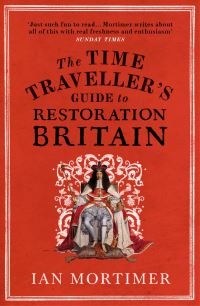 Book Cover for The Time Traveller's Guide to Restoration Britain by Ian Mortimer