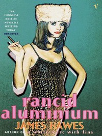 Book Cover for Rancid Aluminium by James Hawes