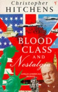 Book Cover for Blood, Class and Nostalgia by Christopher Hitchens
