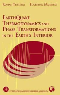 Book Cover for Earthquake Thermodynamics and Phase Transformations in the Earth's Interior by R Teisseyre, Eugeniusz Majewski