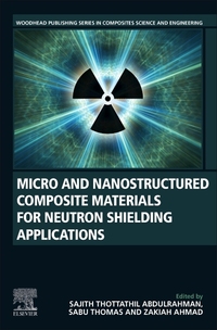 Book Cover for Micro and Nanostructured Composite Materials for Neutron Shielding Applications by Sajith Thottathil Abdulrahman, Sabu Thomas, Zakiah Ahmad