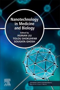 Book Cover for Nanotechnology in Medicine and Biology by Huinan Liu, Tolou Shokuhfar, Sougata Ghosh