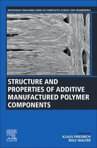 Book Cover for Structure and Properties of Additive Manufactured Polymer Components by Klaus Friedrich, Rolf Walter