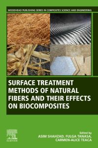 Book Cover for Surface Treatment Methods of Natural Fibers and Their Effects on Biocomposites by Asim Shahzad, Fulga Tanasa, CarmenAlice Teaca