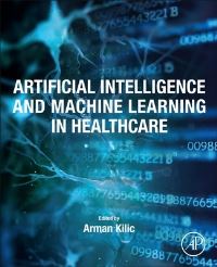 Book Cover for Artificial Intelligence and Machine Learning in Healthcare by Arman Kilic