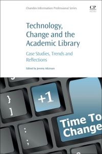 Book Cover for Technology, Change and the Academic Library by PJ Atkinson